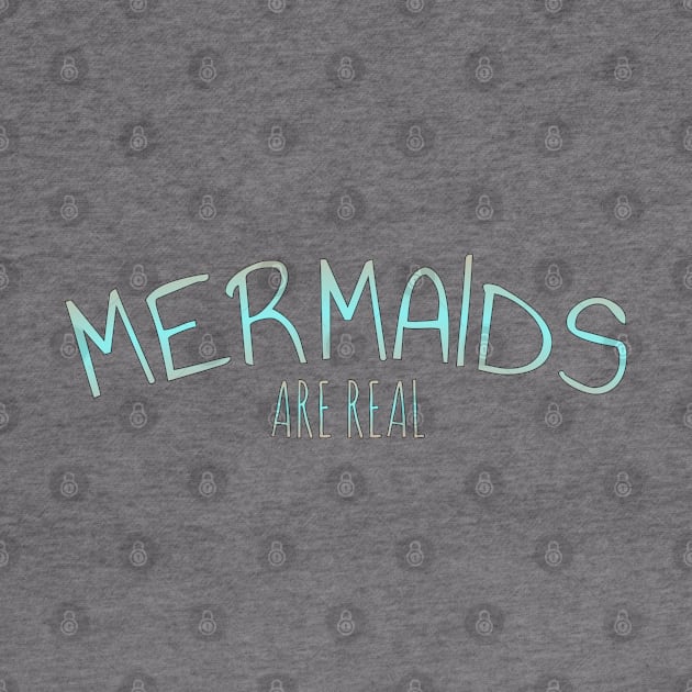 Mermaids are real t-shirt by Coreoceanart